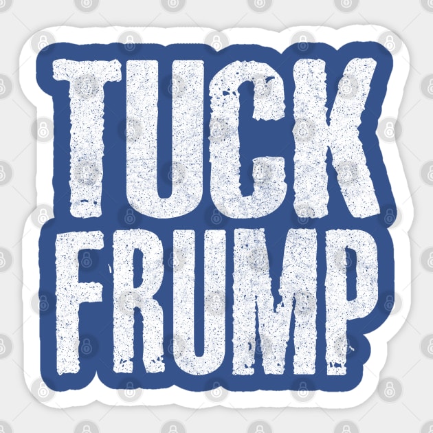 TUCK FRUMP // Anti-Donald Trump Design Sticker by DankFutura